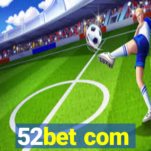 52bet com